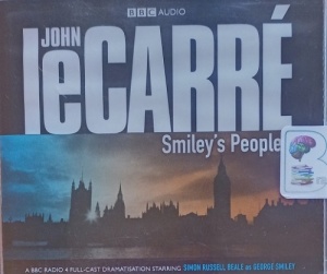 Smiley's People written by John Le Carre performed by Simon Russell Beale, Anna Chancellor, Lindsay Duncan and BBC Full Cast Drama Team on Audio CD (Abridged)